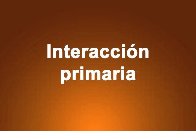 Interacción primaria